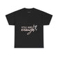 You Are Enough Tee - White